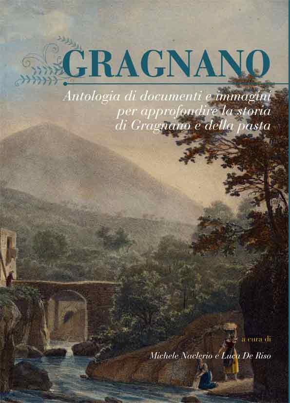 Gragnano, antologia documenti ed immagini - Storia di Gragnao e della pasta di Gragnano